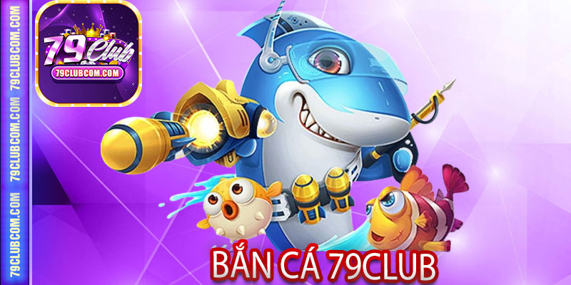 Ban Ca 79Club