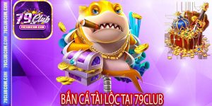 Khám Phá Trò Chơi Bắn Cá Tài Lộc Tại 79Club