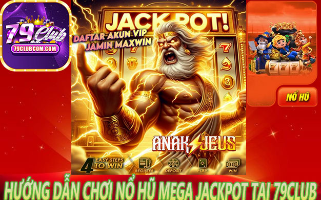 Hướng Dẫn Chơi Nổ Hũ Mega Jackpot Tại 79Club