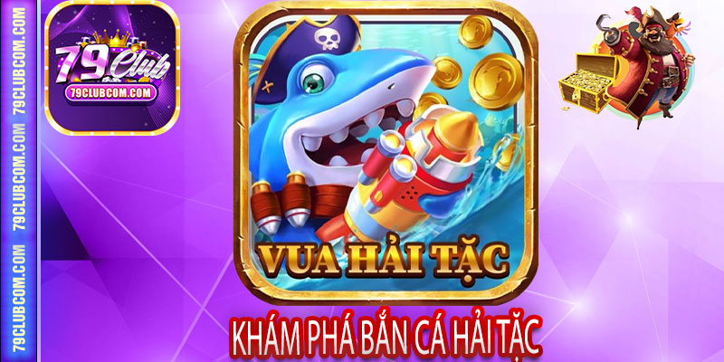 Khám Phá Bắn Cá Hải Tặc