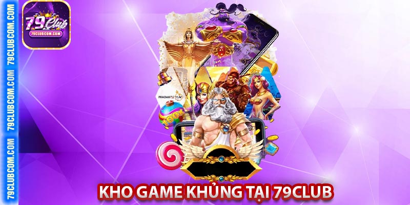 kho game khủng tại 79club