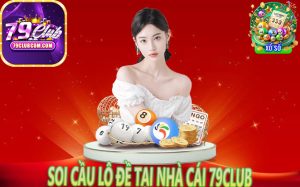 Soi Cau Lo De Tai Nha Cai 79Club