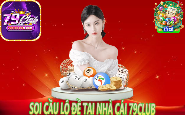 Soi Cau Lo De Tai Nha Cai 79Club