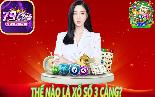 Thế Nào Là Xổ Số 3 Càng?