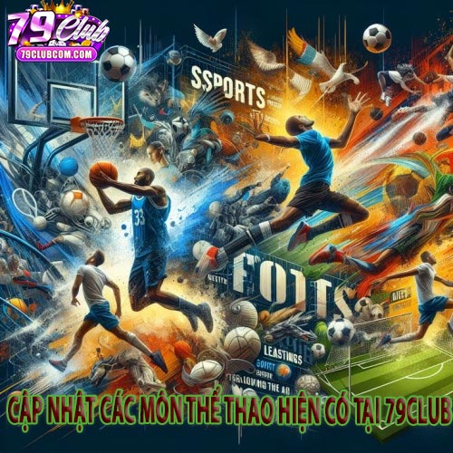 Cập Nhật Các Môn Thể Thao Hiện Có Tại 79Club