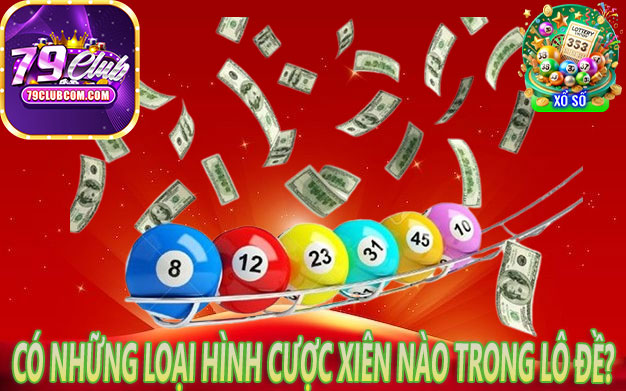 Có Những Loại Hình Cược Xiên Nào Trong Lô Đề?