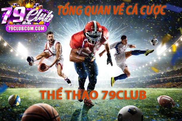Tổng quan về cá cược thể thao 79club
